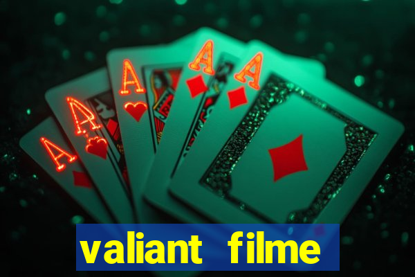valiant filme completo dublado